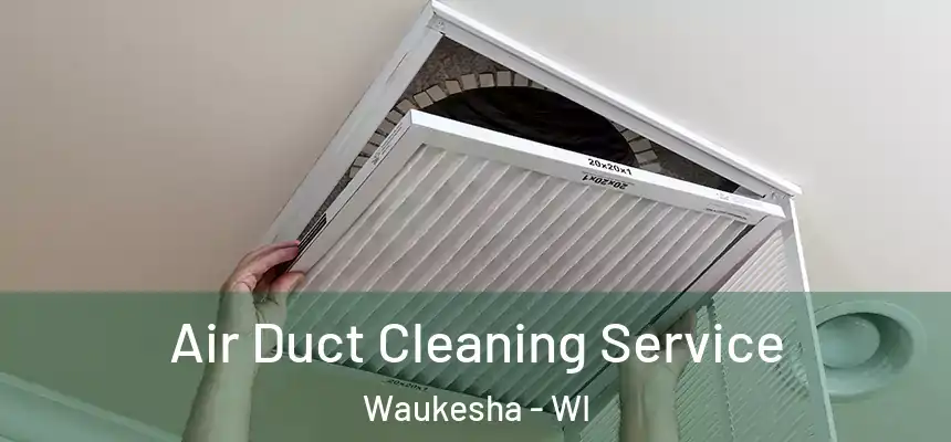 Air Duct Cleaning Service Waukesha - WI