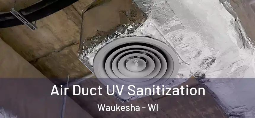  Air Duct UV Sanitization Waukesha - WI