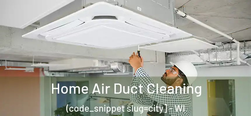  Home Air Duct Cleaning (code_snippet slug=city] - WI