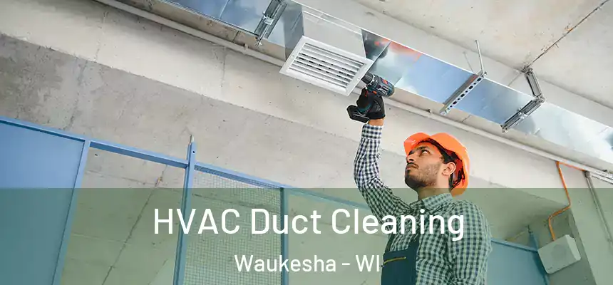 HVAC Duct Cleaning Waukesha - WI