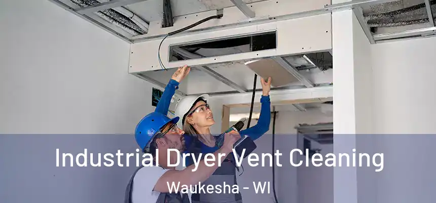 Industrial Dryer Vent Cleaning Waukesha - WI