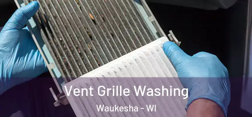 Vent Grille Washing Waukesha - WI